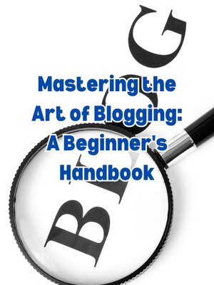 cover image of Mastering the Art of Blogging